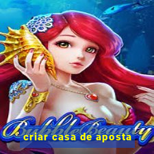 criar casa de aposta